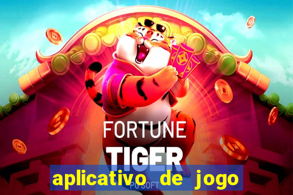 aplicativo de jogo pra ganhar dinheiro